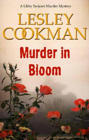 [Libby Sarjeant 05] • Murder in Bloom - a Libby Sarjeant Murder Mystery (Libby Sarjeant Murder Mystery Series)